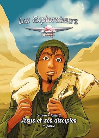 Les Explorateurs, Tome 8, Jésus et ses disciples (3e partie) Non-fiction