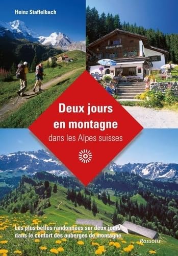 Deux jours en montagne dans les alpes suisses: Les plus belles randonnées sur deux jours dans le confort des auberges de montagne book