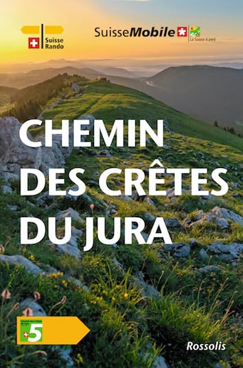 La Suisse à pied - Chemin des Crêtes du Jura (2ème édition): 5. La Suisse à pied Leisure, Home & Garden