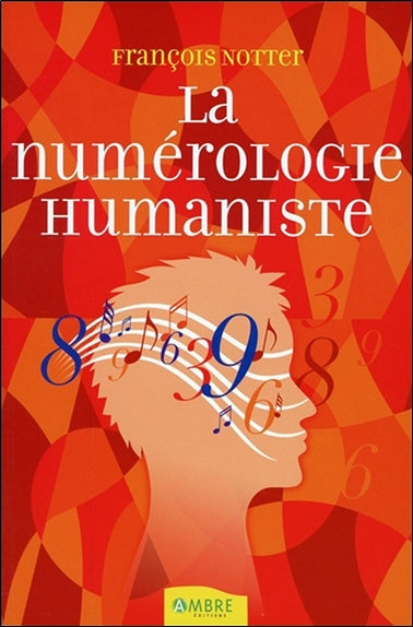 La numérologie humaniste : votre portrait psychologique et énergétique par les nombres Religion & Esotericism