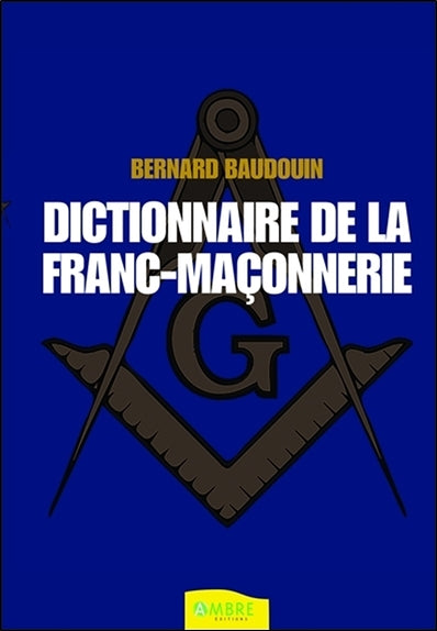 Dictionnaire de la franc-maçonnerie : tout savoir sur la franc-maçonnerie au quotidien Books