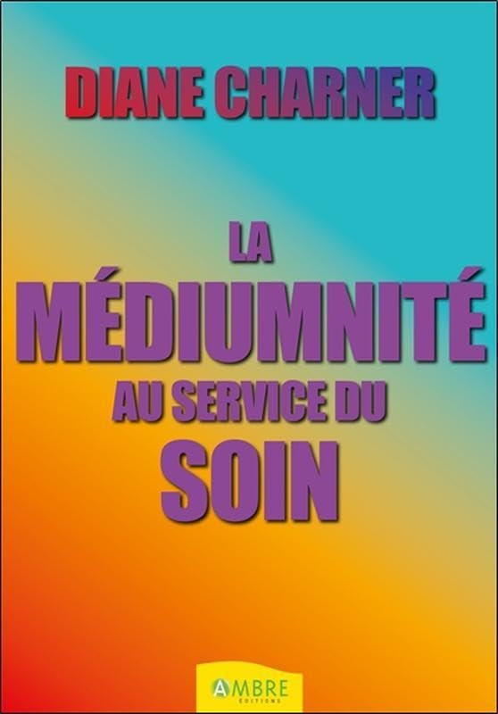 La médiumnité au service du soin: D'une fréquence à une autre Religion & Esotericism