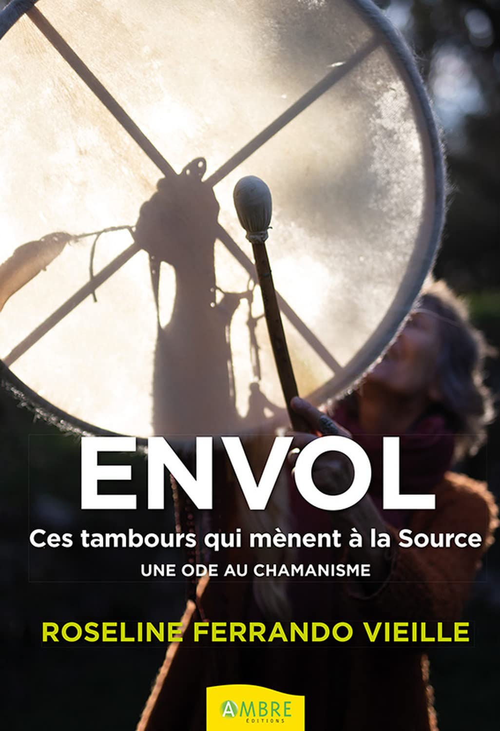 Envol - Ces tambours qui mènent à la Source - Une ode au chamanisme Religion & Esotericism