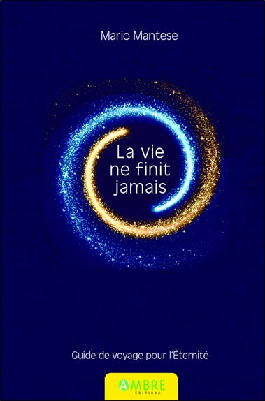 La vie ne finit jamais : guide de voyage pour l'éternité book
