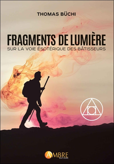 Fragments de lumière : sur la voie ésotérique des bâtisseurs Reference Books