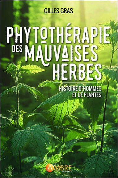 Phytothérapie des mauvaises herbes : histoire d'hommes et de plantes Health, Nutrition & Fitness