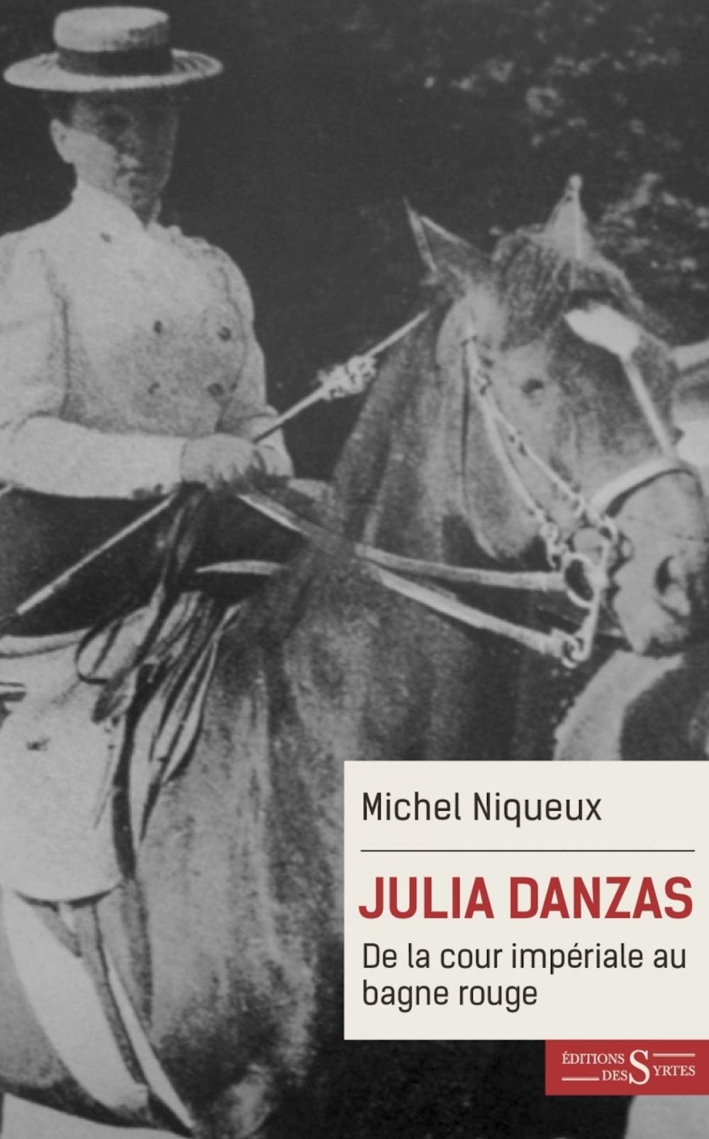 Julia Danzas - De la cour impériale au bagne rouge Social Sciences