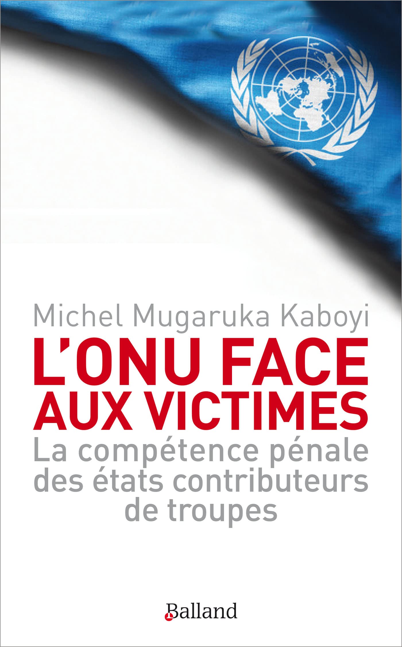 L'ONU face aux victimes: La compétence pénale des états contributeurs de troupes Essays & Short Stories