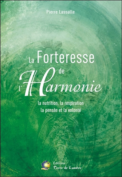 La forteresse de l'harmonie : la nutrition, la respiration, la pensée et la volonté Religion & Esotericism
