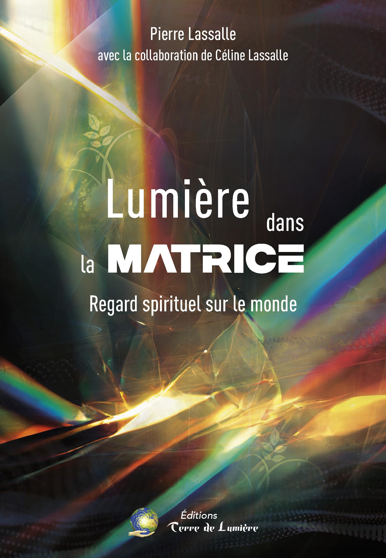 LUMIERE DANS LA MATRICE: Regard spirituel sur le monde Books