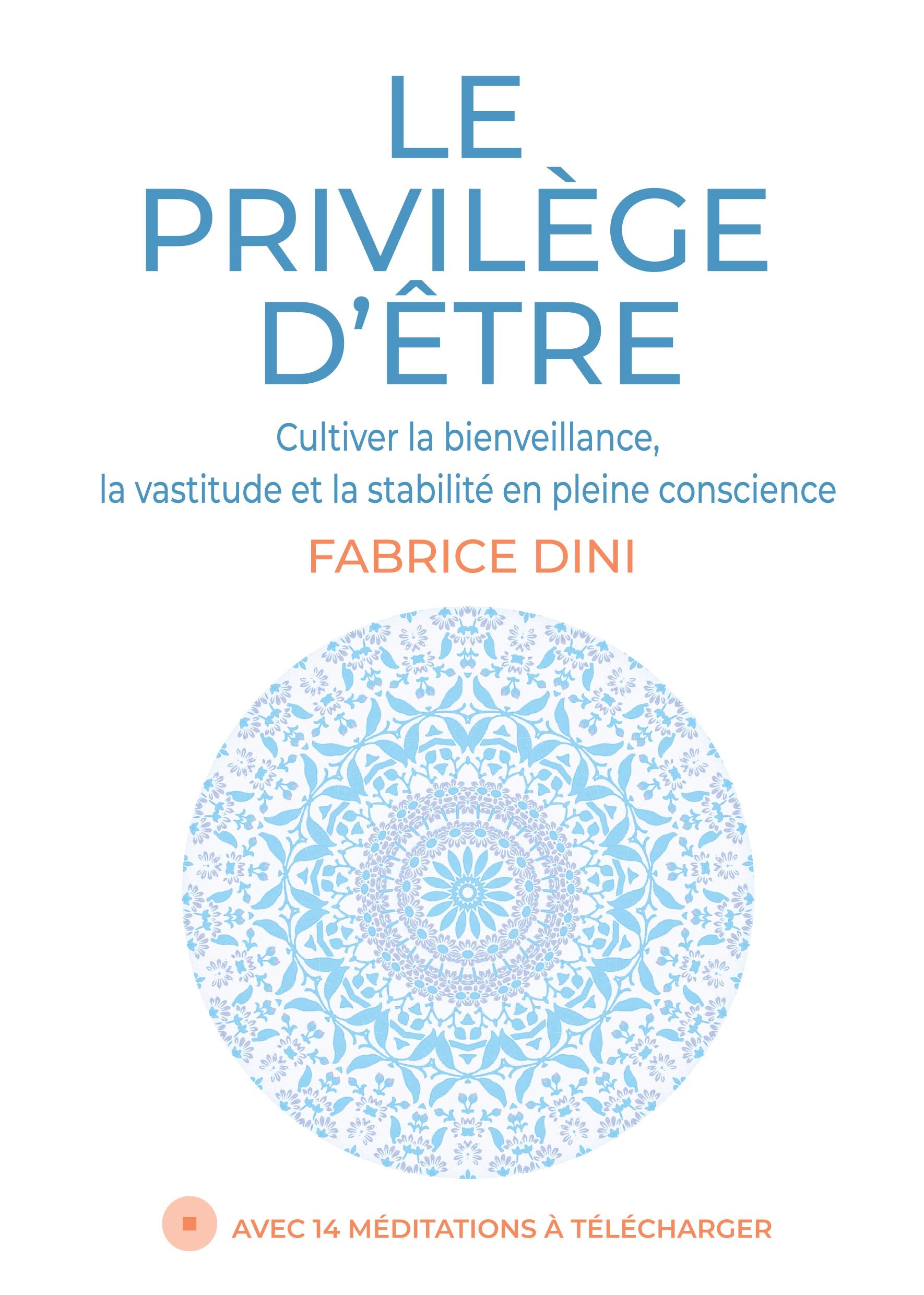 Le privilège d’être – Cultiver la bienveillance, la vastitude et la stabilité en pleine conscience (+ Pistes MP3 à télécharger) book