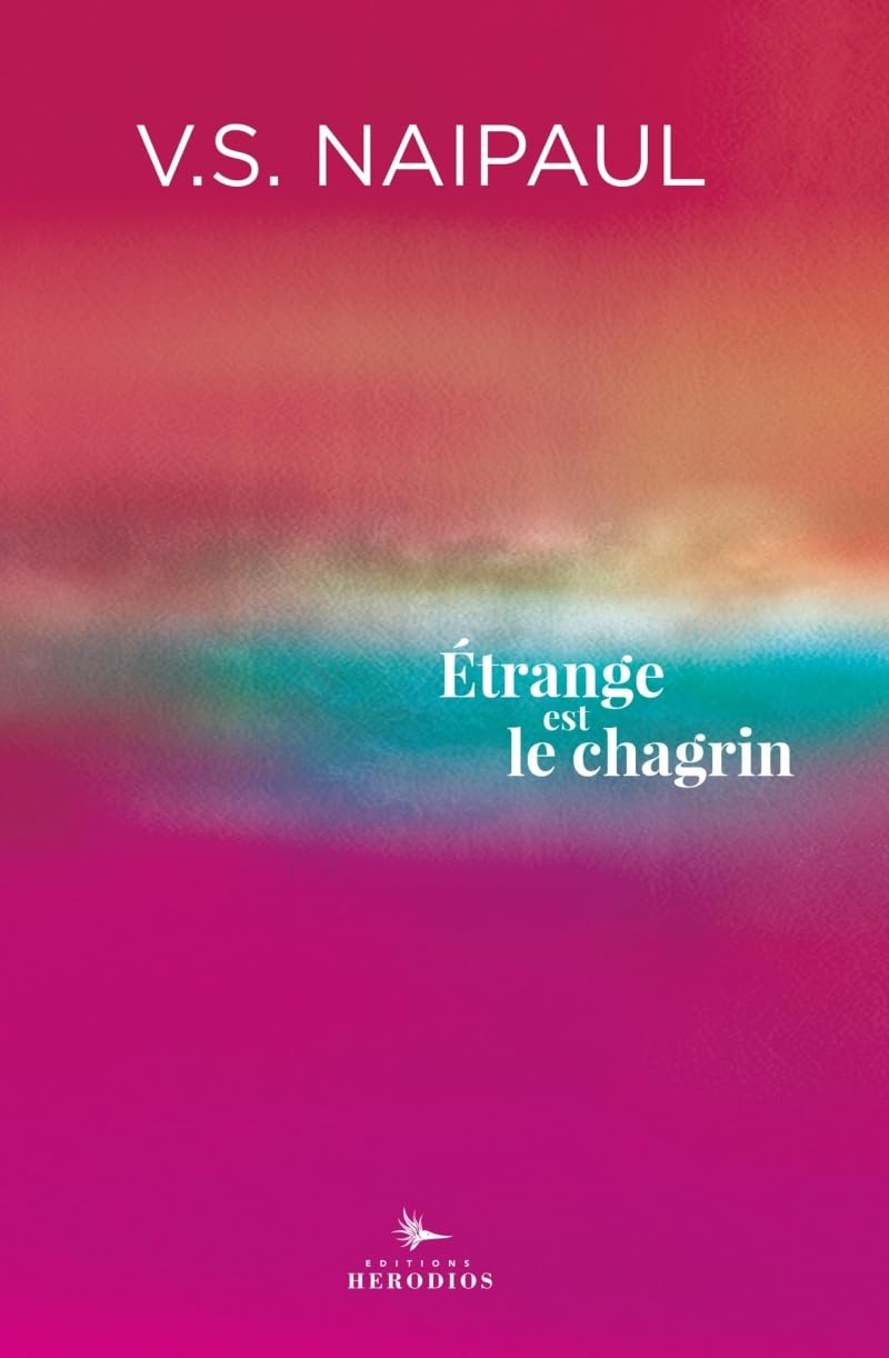 Étrange est le chagrin: Suivi de Souvenirs de V. S. Naipaul Contemporary literature