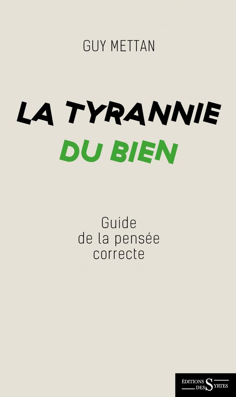 La tyrannie du bien: Dictionnaire de la pensée (in)correcte book