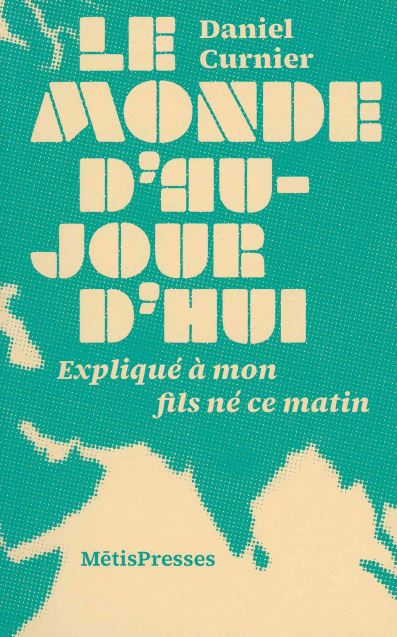 Le monde d'aujourd'hui : expliqué à mon fils né ce matin Politics & History