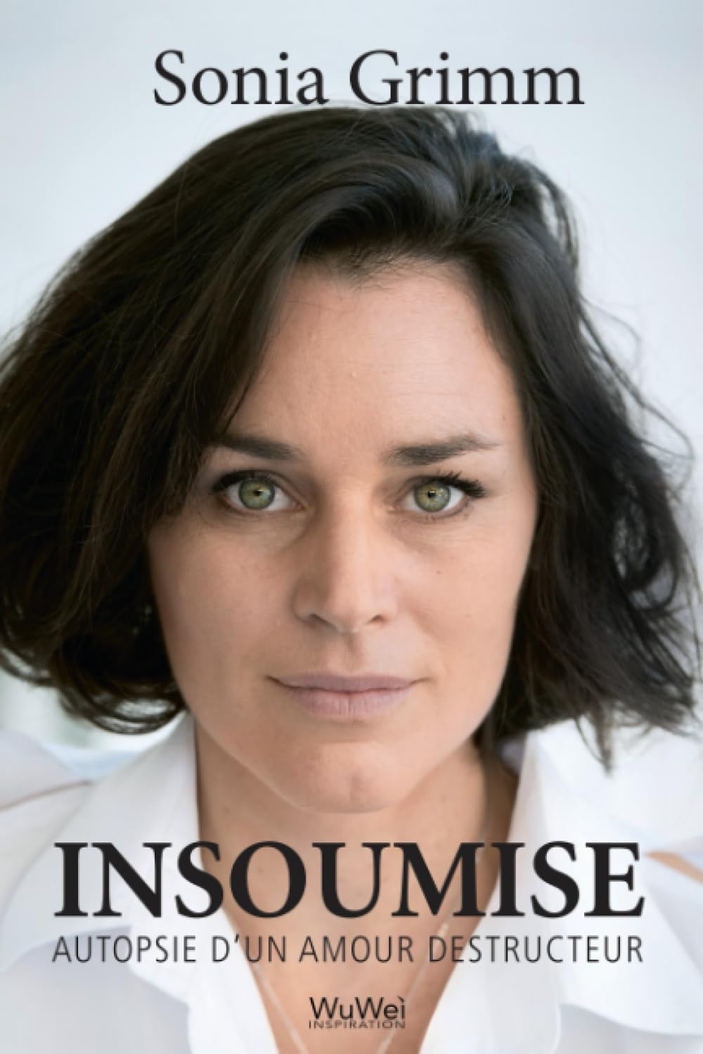 Insoumise: Autopsie d'un amour destructeur book