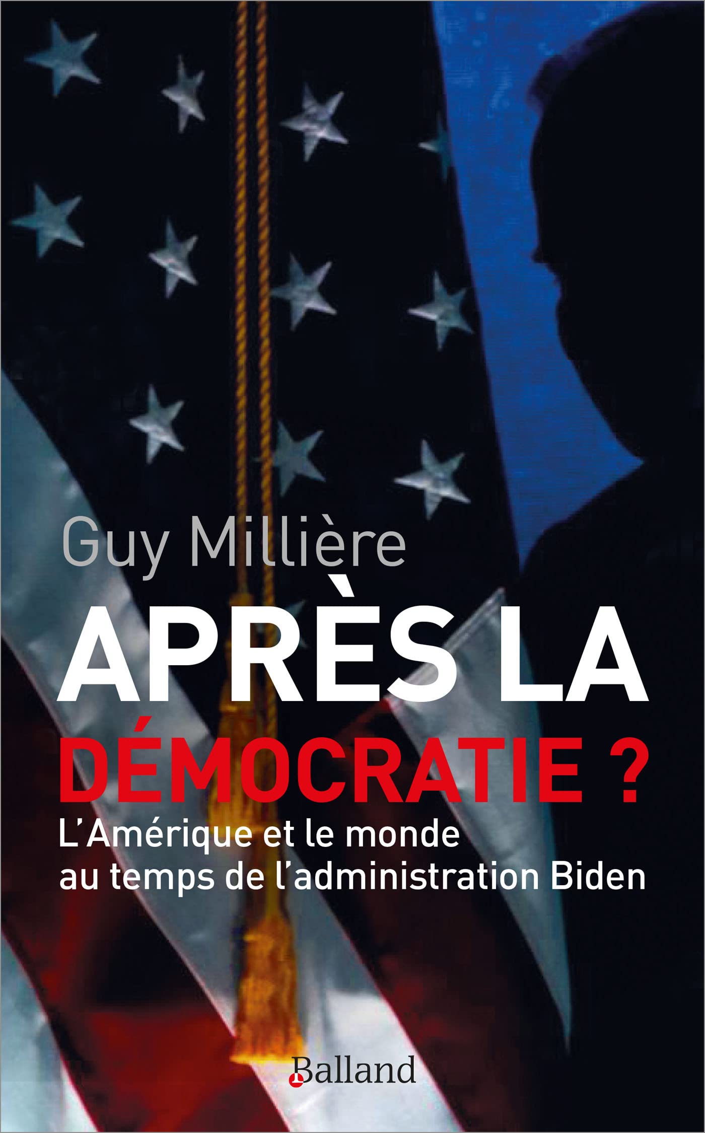 Après la démocratie ?: L'Amérique et le monde au temps de l'administration Biden Essays & Short Stories
