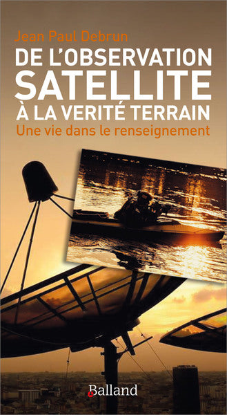 De l'observation satellite à la vérité terrain : une vie dans le renseignement Essays & Short Stories