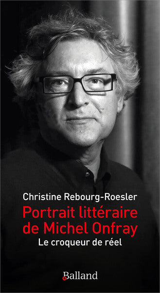 Portrait littéraire de Michel Onfray : le croqueur de réel book