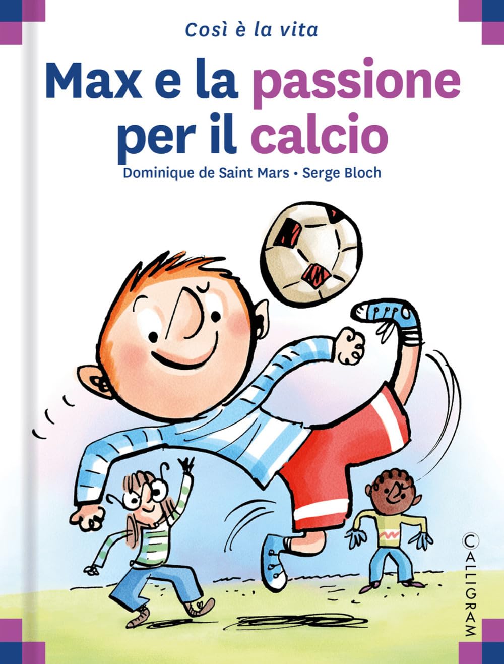 Max e la passione per il calcio. Ediz. a colori book