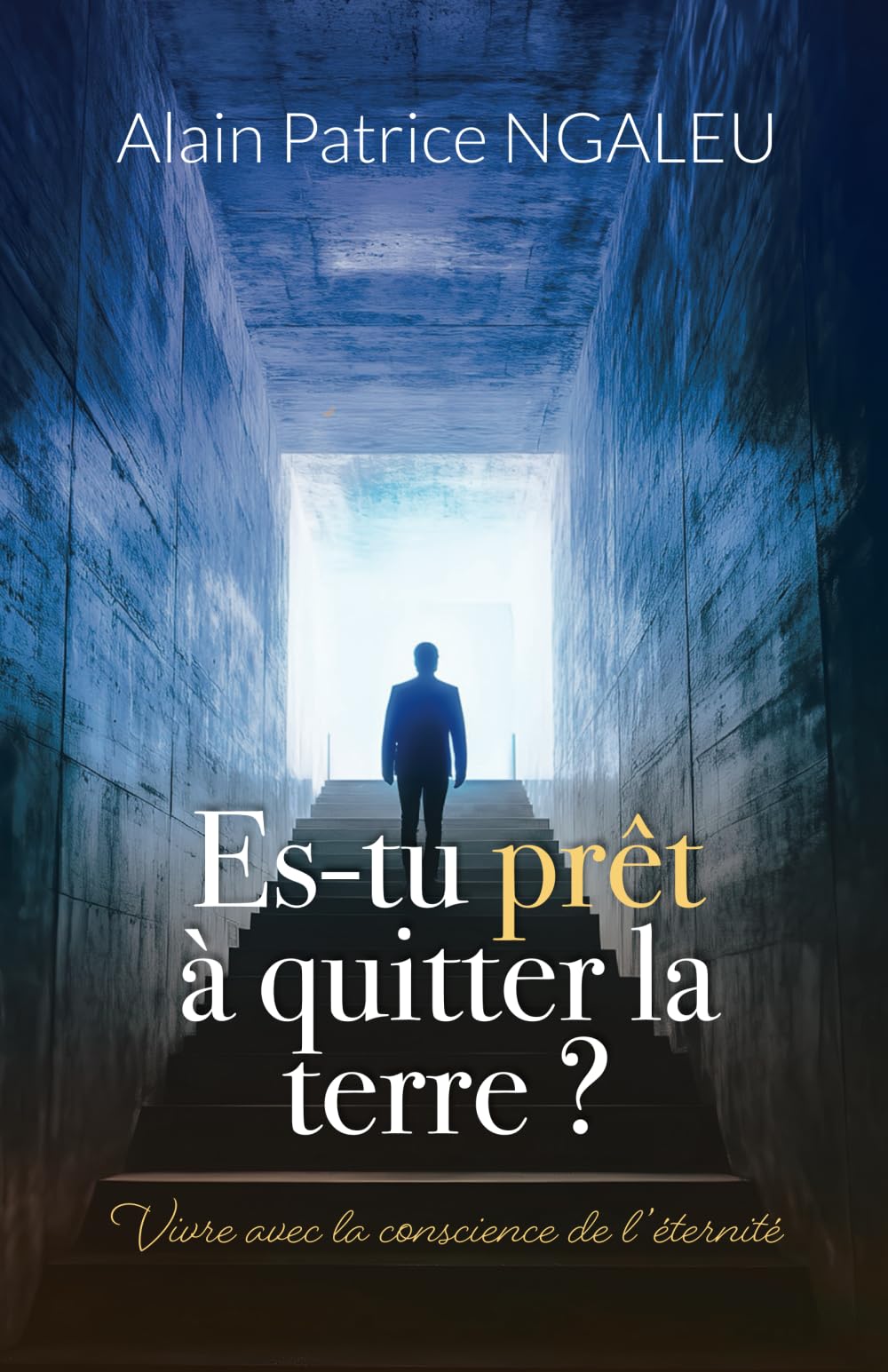 Es-tu prêt à quitter la terre?: Vivre avec la conscience de l'éternité book