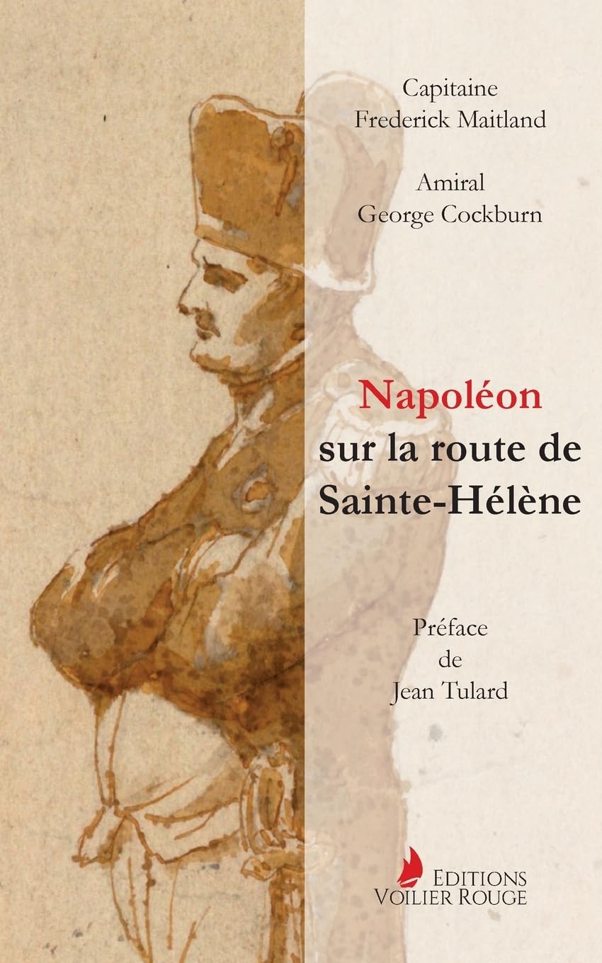 Napoléon sur la route de Sainte-Hélène: Par les officiers britanniques qui l'accompagnèrent book