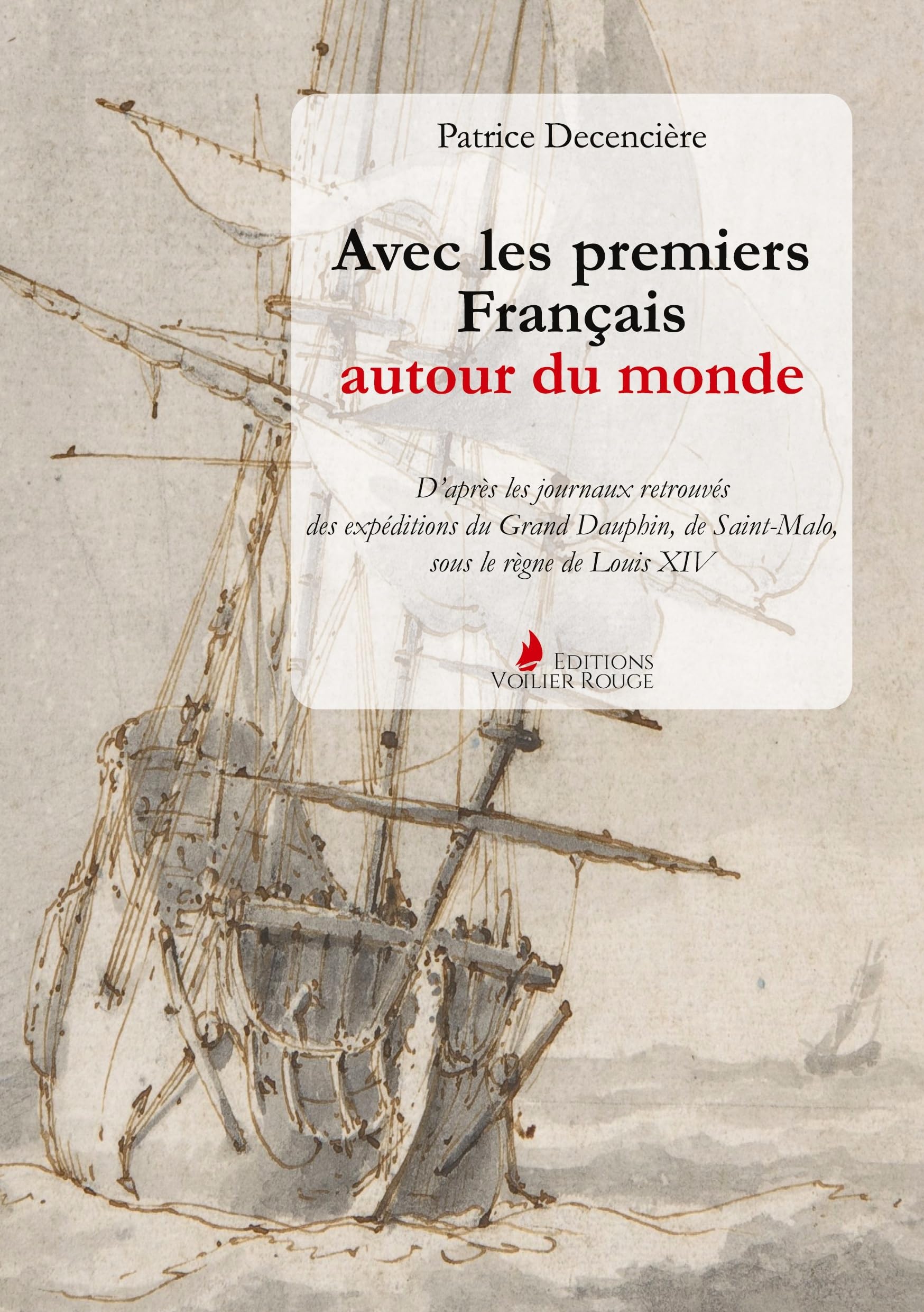 Avec les premiers Français autour du monde: D'après les journaux retrouvés du Grand Dauphin, de Saint-Malo, sous le règne de Louis XIV book