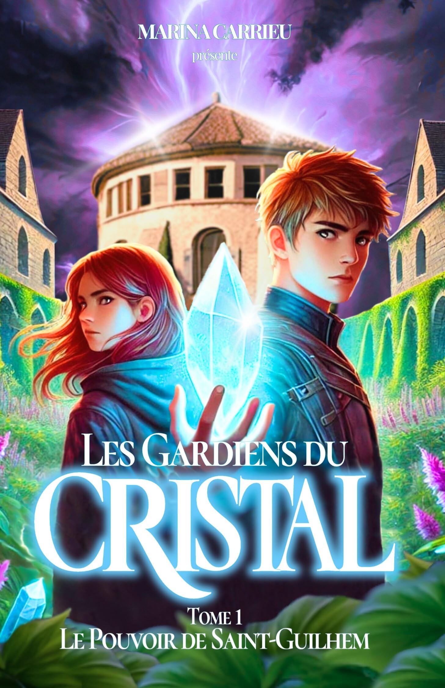Les Gardiens du CRISTAL: Tome 1: Le Pouvoir de Saint-Guilhem book