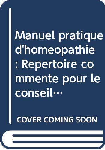 Manuel pratique d'homéopathie : Répertoire commenté pour le conseil de l'homéopathie et des médecines associées à l'officine book