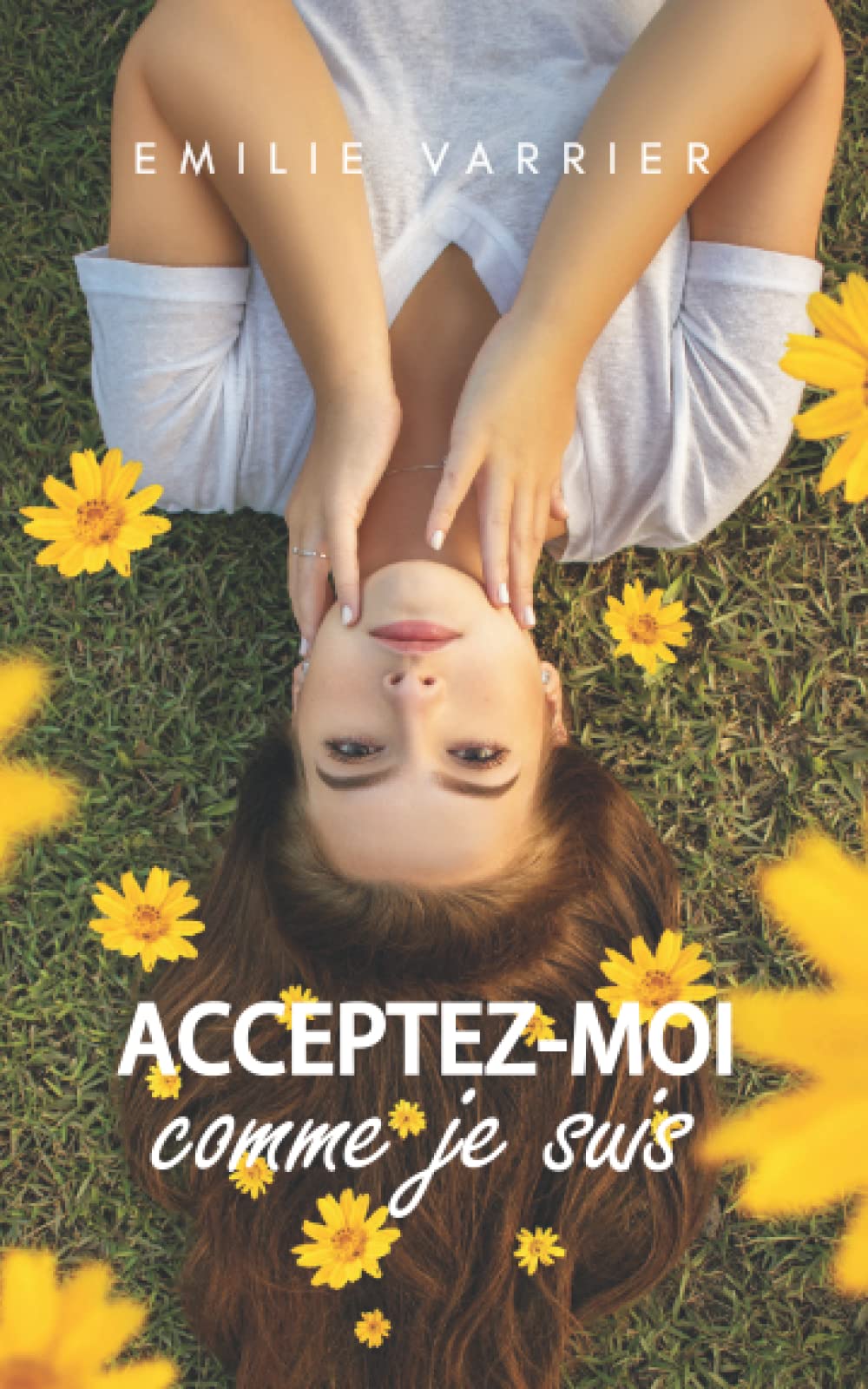 Acceptez-moi comme je suis: Une romance optimiste pour vous accepter, pardonner et vous accompagner dans votre recherche du bonheur. Contemporary Romance