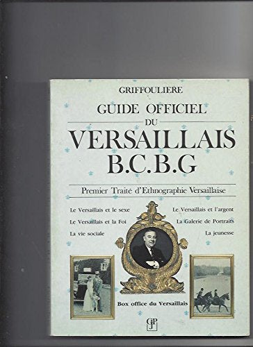 Guide officiel du Versaillais B.C.B.G. Premier traité d'ethnographie versaillaise Books