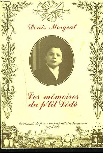LES MEMOIRES DU P'TIT DEDE. Du commis de ferme au prpriétaire beauceron 1917 à 1980. Books