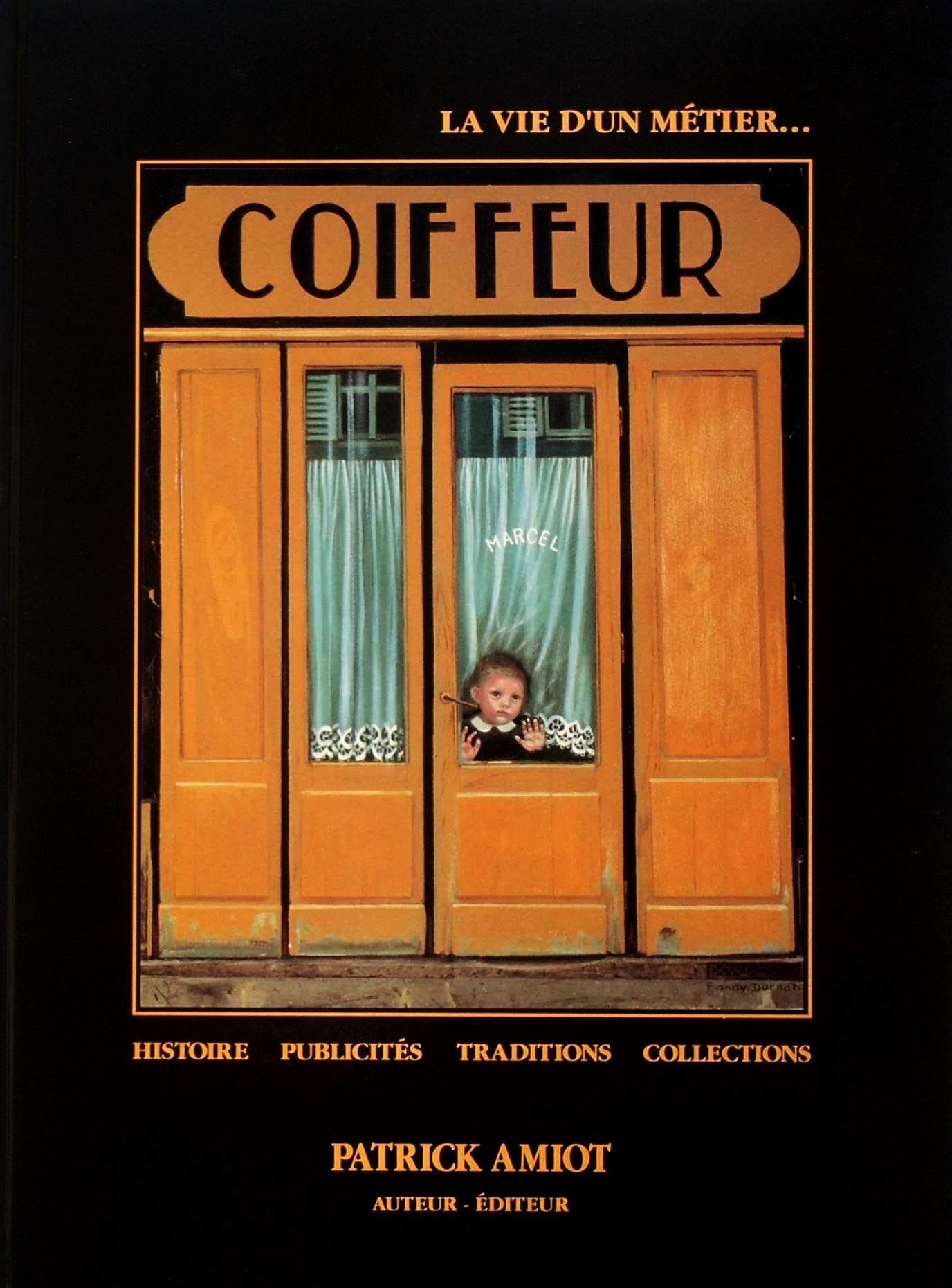 La vie d'un métier... Coiffeur: Histoire, publicités, traditions, collections book