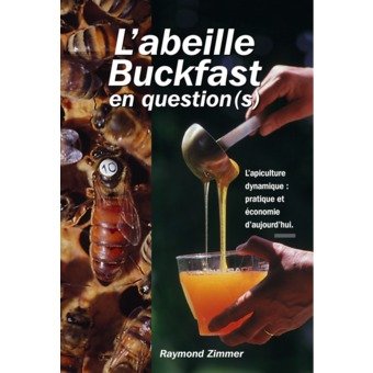 L'abeille Buckfast en questions : L'apiculture dynamique, pratique et économie d'aujourd'hui Books