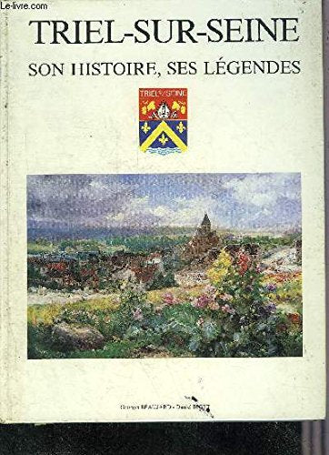 TRIEL-SUR-SEINE SON HISTOIRE SES LEGENDES. Books