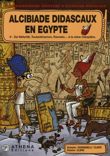 Alcibiade Didascaux en Egypte : d'Hérodote à Champollion. Vol. 2. De Néfertiti, Toutankhamon, Ramsès... à la reine Cléopâtre Books