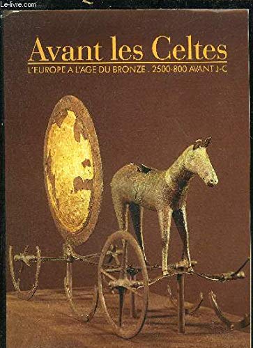 Avant les Celtes L'Europe à l'âge du bronze 2500-800 avant J.-C. exposition à l'abbaye de Daoualas du 14 mai au 31 août 1988 Books
