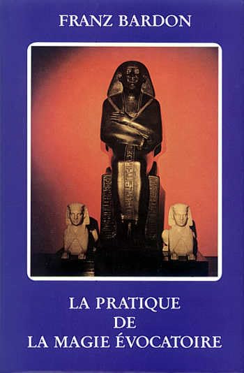 La Pratique de la Magie Évocatoire Religion & Esotericism