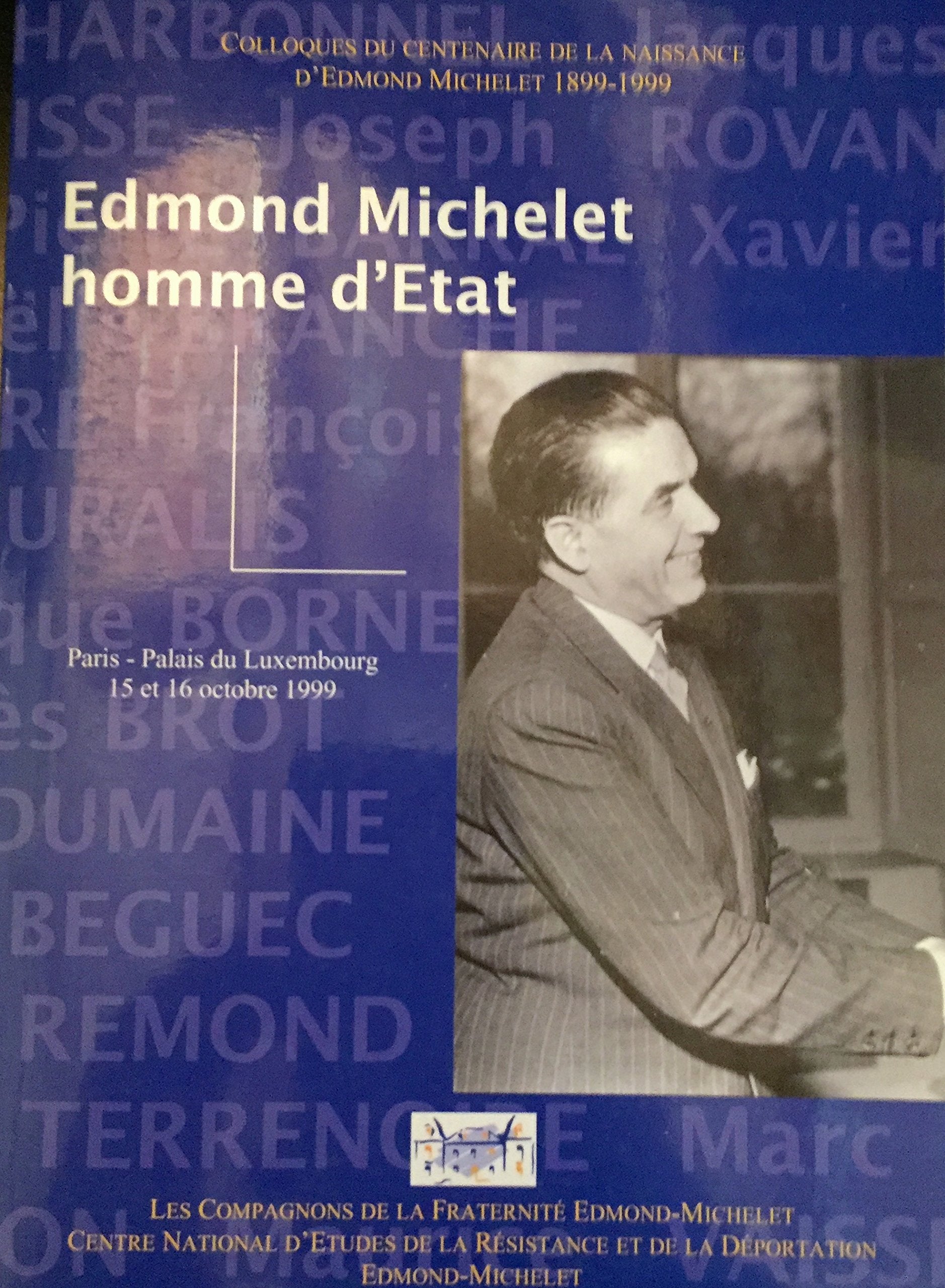 Edmond Michelet, homme d'État : Colloques du centenaire de la naissance d'Edmond Michelet, 1899-1999, Paris-Palais du Luxembourg, 15 et 16 octobre 1999, 24e Colloque d'Aubazine-Brive book