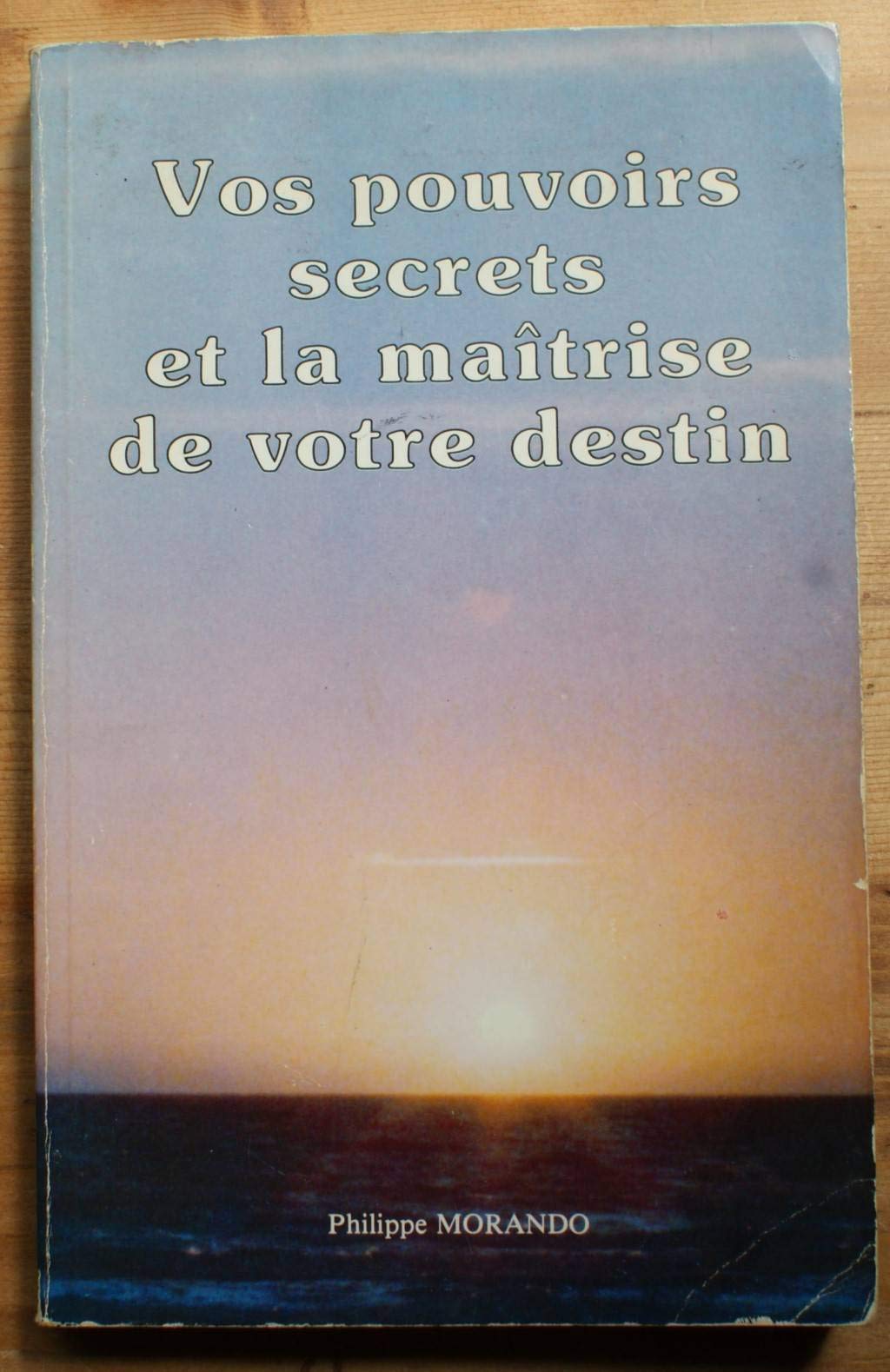Vos pouvoirs secrets et la maîtrise de votre destin Books