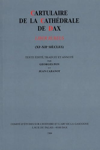 Cartulaire de la cathédrale de Dax: Liber rubeus (XIe-XIIe siècles) book