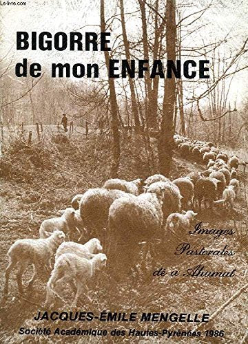 Bigorre de mon enfance : Images pastorales dé u Ahumat book