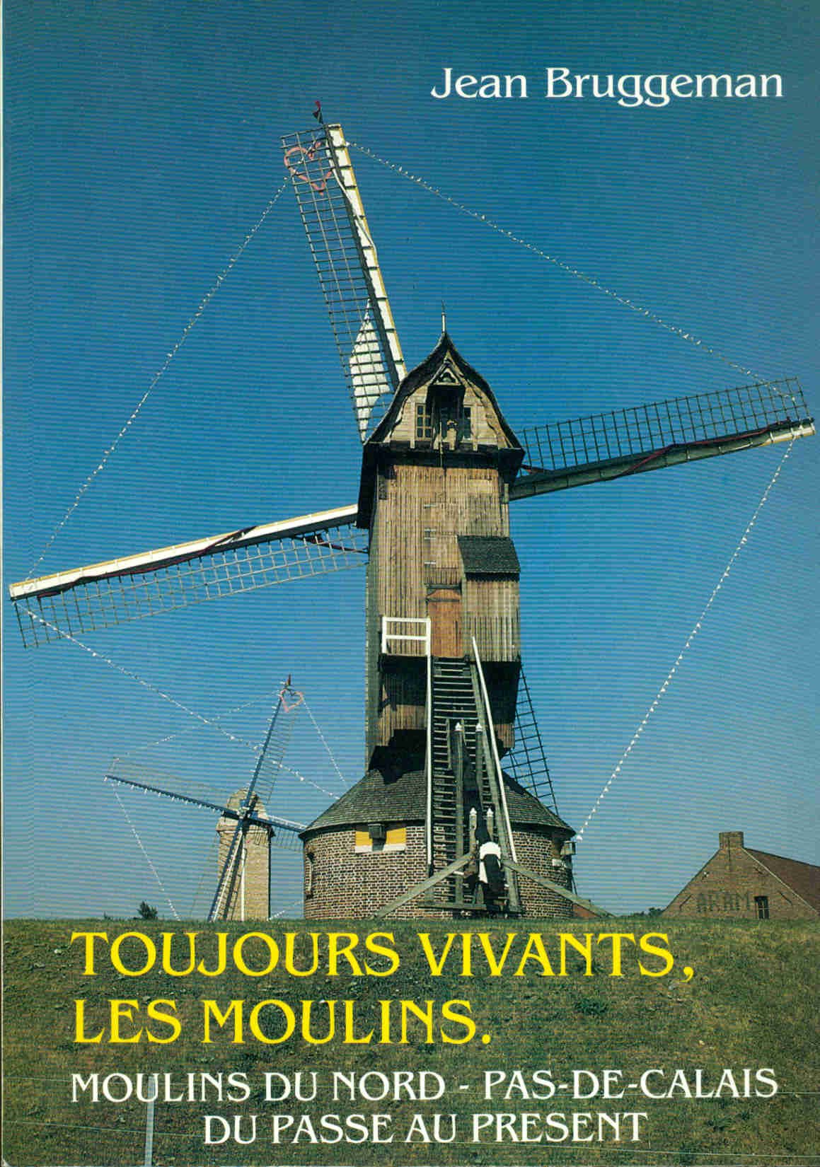 Toujours vivants, les moulins : Moulins du Nord-Pas-de-Calais du passé au présent book