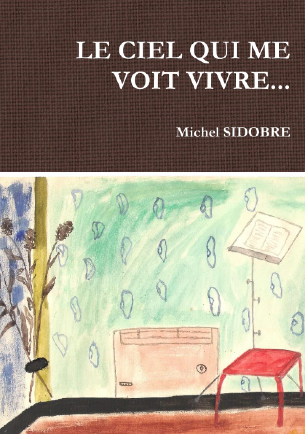 LE CIEL QUI ME VOIT VIVRE... book