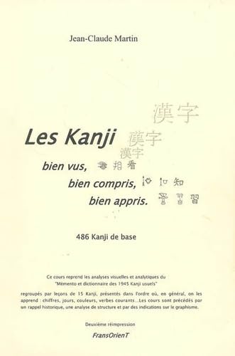 Les Kanji : Bien vus, bien compris, bien appris (486 kanji de base) book