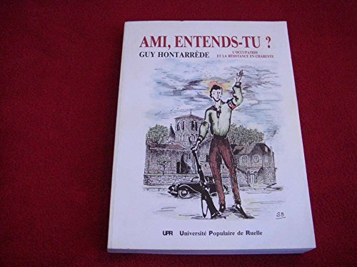Ami, entends-tu ? : L'Occupation et la Résistance en Charente book