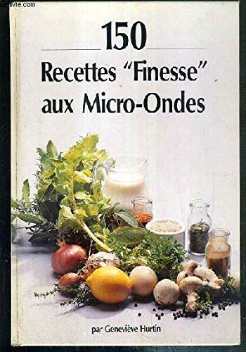 150 recettes finesse aux micro-ondes book