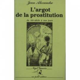 L'argot de la prostitution du XIXe siecle a nos jours (French Edition) Books