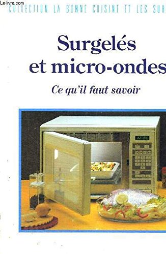SURGELES ET MICRO-ONDES - CE QU'IL FAUT SAVOIR - COLLECTION LA BONNE CUISINE ET LES SURGELES Books