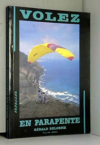 VOLEZ EN PARAPENTE - PARALLEL - Gérard Delorme -(nouvelle édition 1991) Books