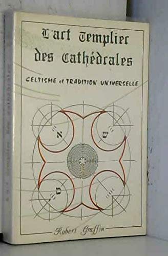 L'Art templier des cathédrales : Celtisme et tradition universelle book